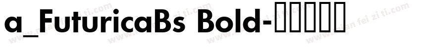 a_FuturicaBs Bold字体转换
